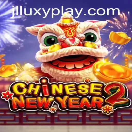Experience the Thrill of CHINESENEWYEAR2 with Luxyplay