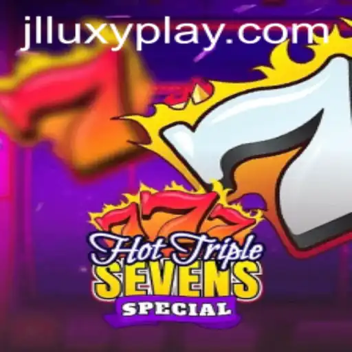 Discover the Thrills of HotTripleSevensSpecial: A Luxyplay Adventure