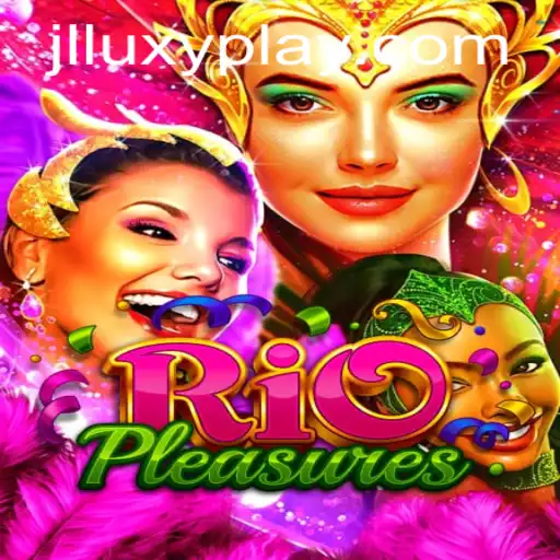 Discover the Excitement of RioPleasures: A Thrilling Gaming Experience with Luxyplay